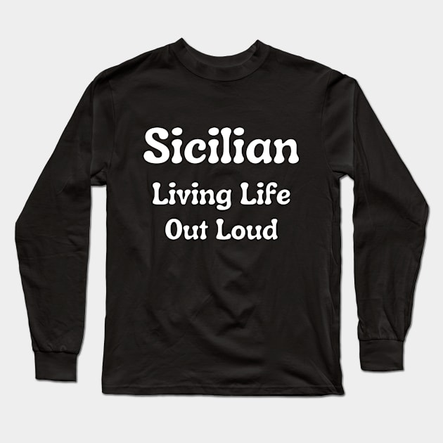 Sicilian Living Life Out Loud Long Sleeve T-Shirt by Artsy Y'all